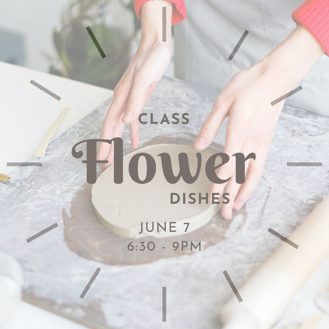 Flower Dish Class w/Guest Instructor